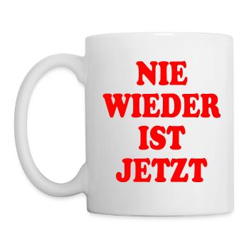 Nie wieder ist jetzt - Tasse - Weiß - Links