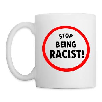 Stop being racist - Tasse - Weiß - Links