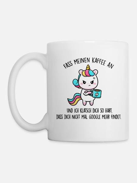Fass meinen Kaffee an & ich klatsch dich so hart! - Tasse - Weiß