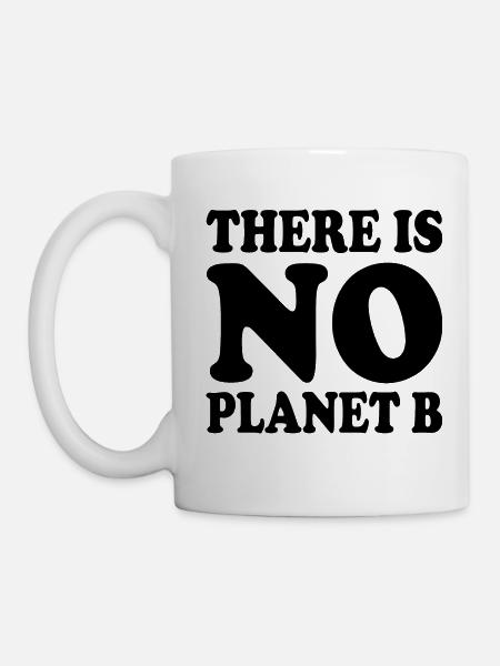 There is no planet b - Tasse - Weiß