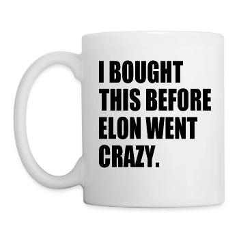 i bought this before elon went crazy - Tasse - Weiß - Links