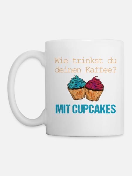 Kaffee nur mit Cupcakes - Tasse - Weiß