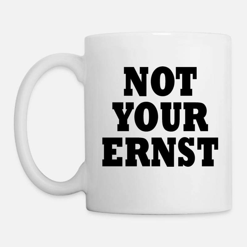 Not your ernst - Tasse - Weiß