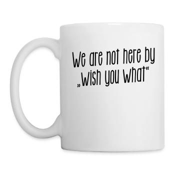 wir sind da nicht bei wünsch dir was - Tasse - Weiß - Links