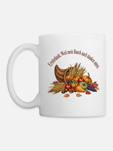 Erntedank: Weil mein Bauch auch danken muss. - Tasse - Weiß