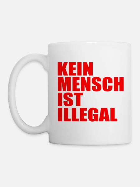 kein mensch ist illegal - Tasse - Weiß