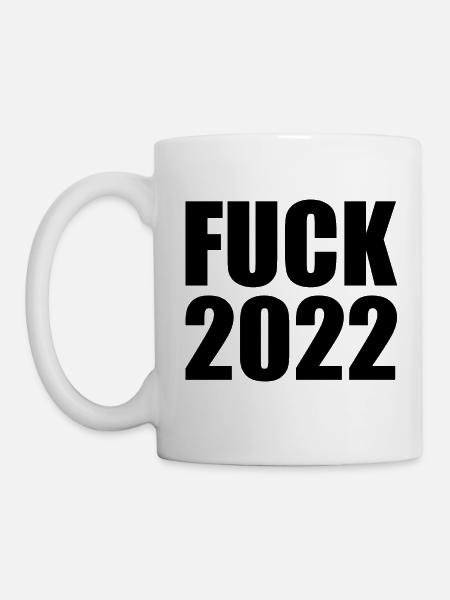 Fuck 2022 - Tasse - Weiß