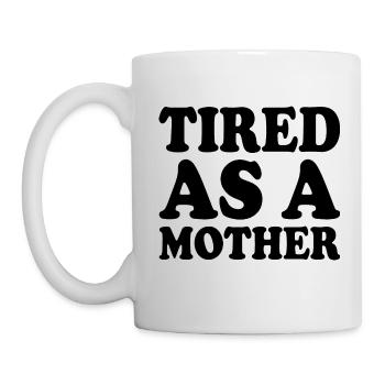 Tired as a mother - Mug - white - Left