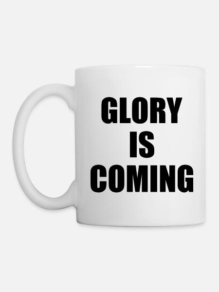 Glory is coming - Tasse - Weiß
