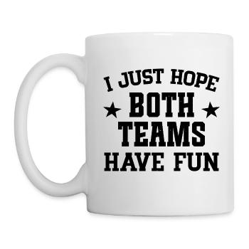 I just hope both teams have fun - Mug - white - Left