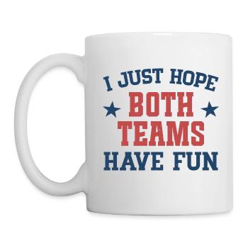 I just hope both teams have fun - Mug - white - Left