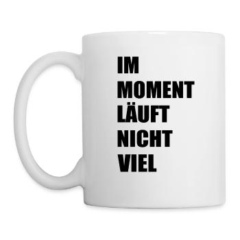 Im moment läuft nicht viel - Tasse - Weiß - Links