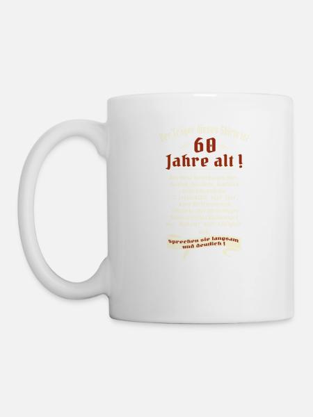 Geburtstags Shirt Träger 60 Jahre alt RAHMENLOS - Tasse - Weiß