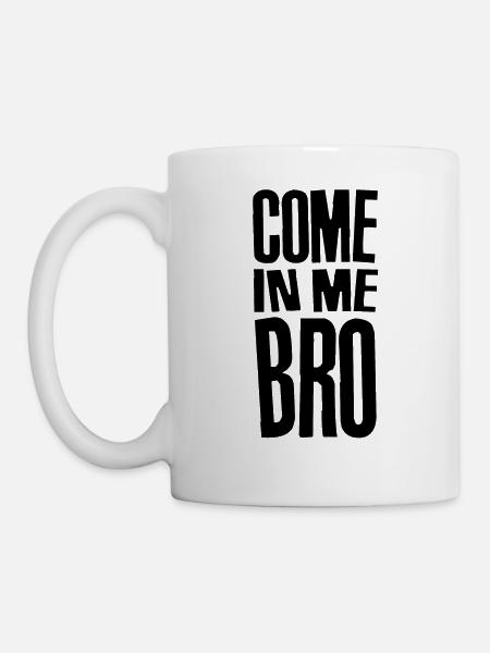 Komm in mir Bro - Tasse - Weiß