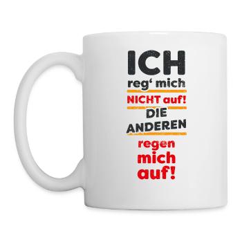 Ich Reg' Mich Nicht Auf... - dunkel - Tasse - Weiß - Links