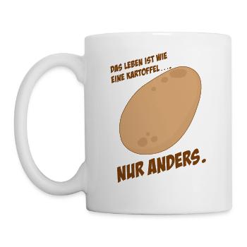 DAS LEBEN IST WIE EINE KARTOFFEL.....NUR ANDERS - Tasse - Weiß - Links