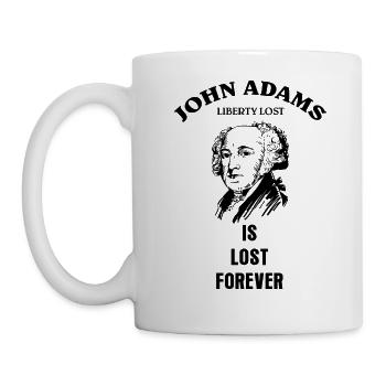 Verlorene Freiheit ist für immer verloren | John Adams - Tasse - Weiß - Links