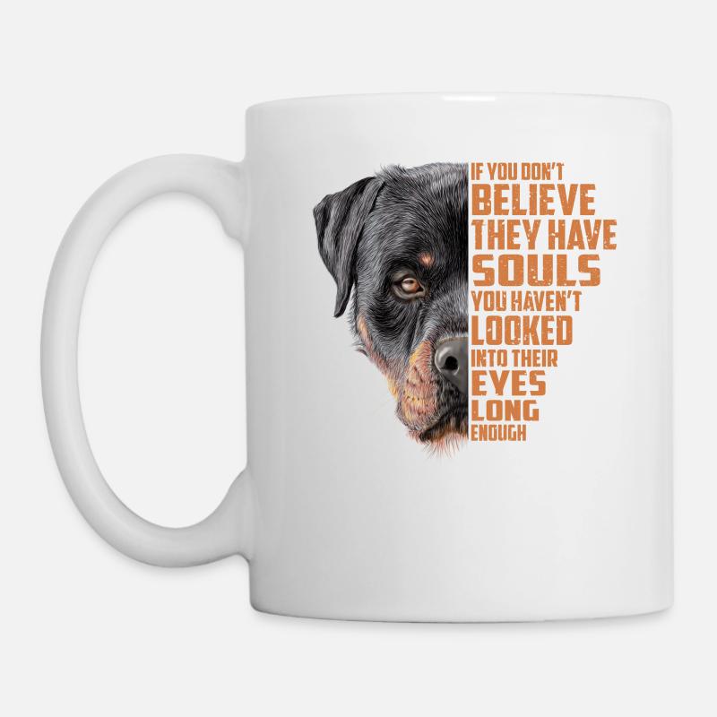 Rottweiler si vous ne croyez pas qu'ils ont des âmes - Mug blanc - blanc