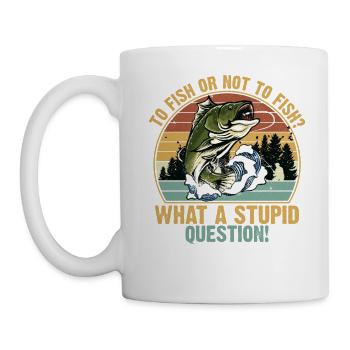 To Fish or Not What A Stupid Question Fishing - Mug - white - Left
