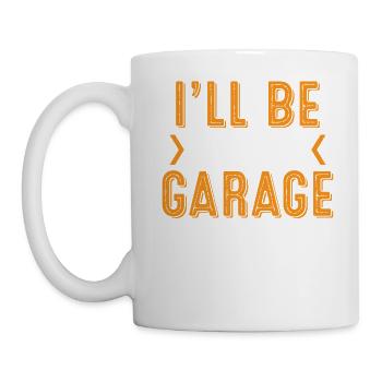 I'll Be In The Garage Husband Dad Grandpa - Tasse - Weiß - Links