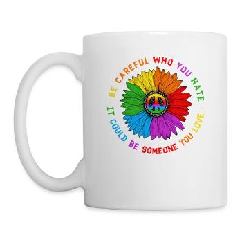 Be Careful Who You Hate Equality Pride LGBT - Mug - white - Left
