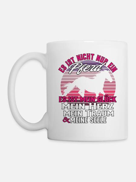 Es Ist Nicht Nur Ein Pferd - Pferde Spruch - Tasse - Weiß