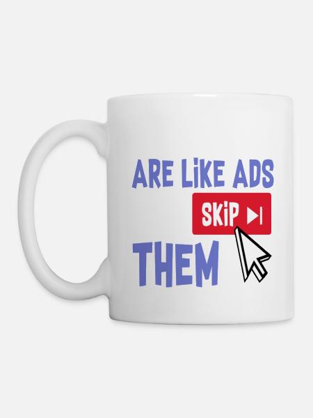 Some People Are Like Ads Just Skip Them - Tasse - Weiß