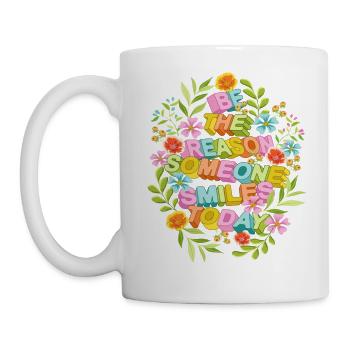 Be The Reason Someone Smiles Today - Tasse - Weiß - Links