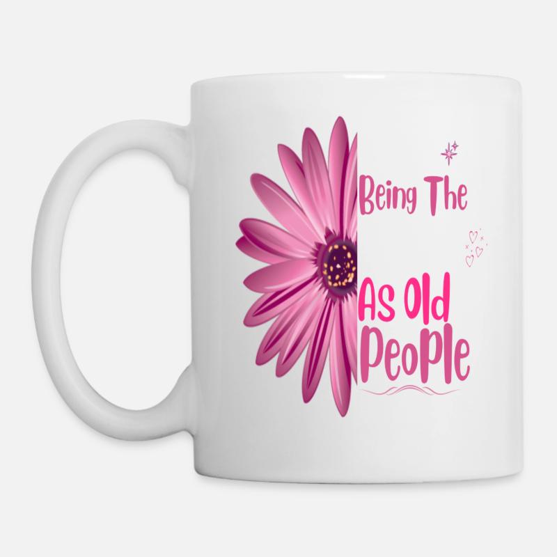 It's Weird Being The Same Age As Old People Flower - Tasse - Weiß