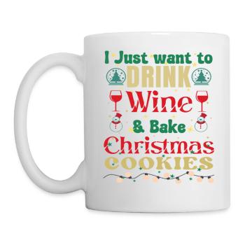 I Just Want To Drink Wine And Bake Cookies - Mug - white - Left