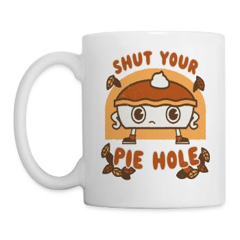 Shut Your Pie Hole Funny Saying Thanksgiving Fall - Mug - white - Left