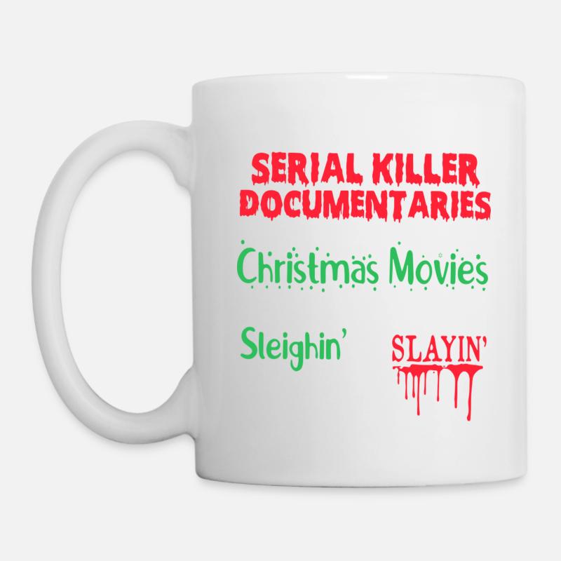Either A Serial Killer Documentaries Or Christmas - Tasse - Weiß