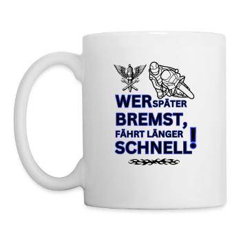 Motorrad - WER SPÄTER BREMST IST LÄNGER SCHNELL - Tasse - Weiß - Links