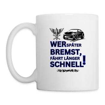 Tuning Spruch-WER SPÄTER BREMST IST LÄNGER SCHNELL - Tasse - Weiß - Links