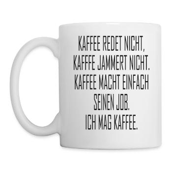 47 Kaffee Redet Nicht Kaffee Jammert Nicht - Tasse - Weiß - Links