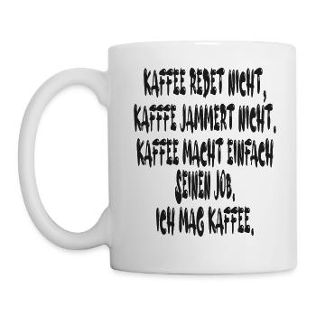 Kaffee Redet Nicht Kaffee Jammert Nicht - Tasse - Weiß - Links