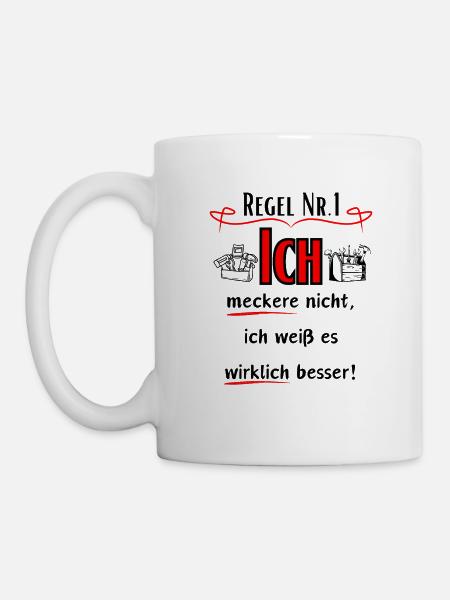 Ich meckere nicht, ich weiß es wirklich Besser! - Tasse - Weiß