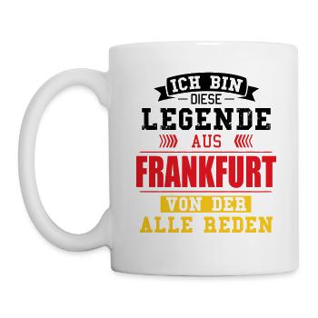 Stadt Frankfurt Deutschland Legende Spruch - Tasse - Weiß - Links
