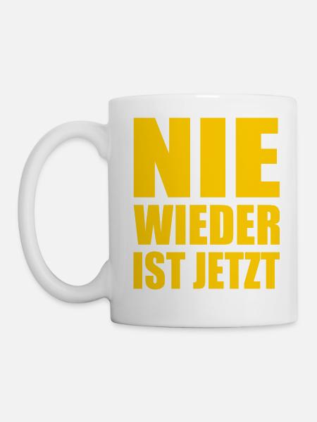 Nie wieder ist jetzt - Tasse - Weiß