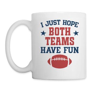 I just hope both teams have fun - Mug - white - Left