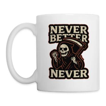 The Grim Reaper was, never better, never - Mug - white - Left