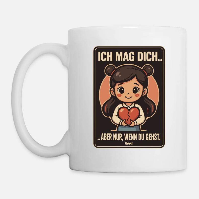 Ich mag dich – wenn du gehst! - Tasse - Weiß