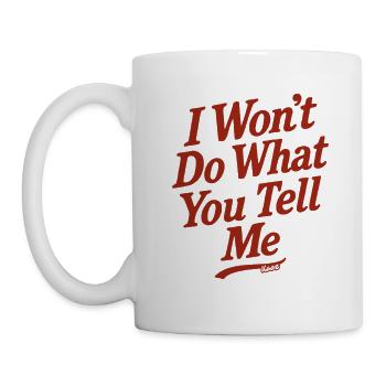 Dicton rebelle : Je ne fais pas ce que tu dis - Mug blanc - blanc - Gauche