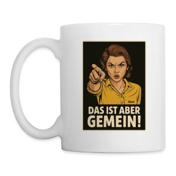 Wütende Frau zeigt mit Finger: Das ist aber gemein - Tasse - Weiß - Links