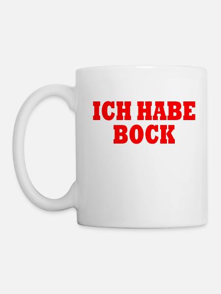 Ich habe bock - Tasse - Weiß