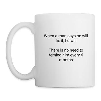 Wenn ein Mann sagt, dass er es reparieren wird, wird er scherzen - Tasse - Weiß - Links