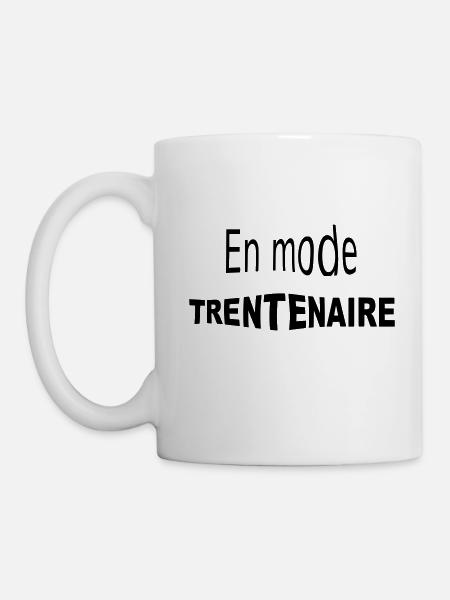 En mode trentenaire / anniversaire / humour - Mug blanc - blanc
