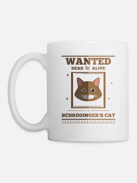 Schroedinger's Cat I Funny Dead and Alive - Tasse - Weiß