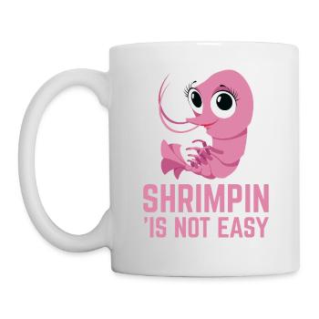 Shrimpin is not easy I Pink design and Gift for - Mug - white - Left