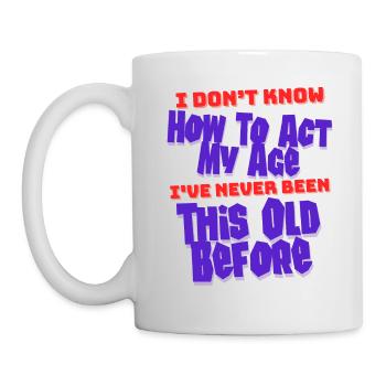 Je ne sais pas comment agir mon âge Anniversaire de personnes âgées - Mug blanc - blanc - Gauche